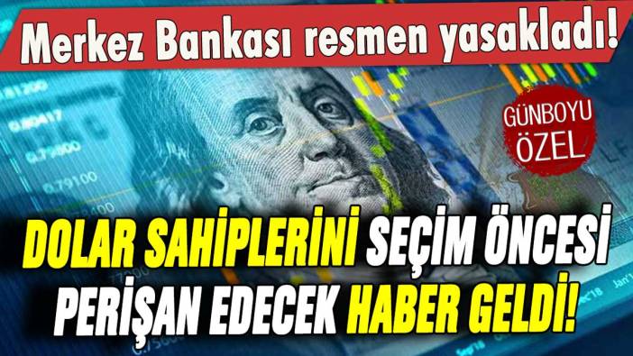 Dolar sahipleri gözlerine inanamadı: Merkez Bankası kararıyla resmen yasaklandı