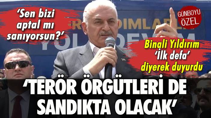 Binali Yıldırım'dan 'sandıkta terör örgütleri de olacak' çıkışı!