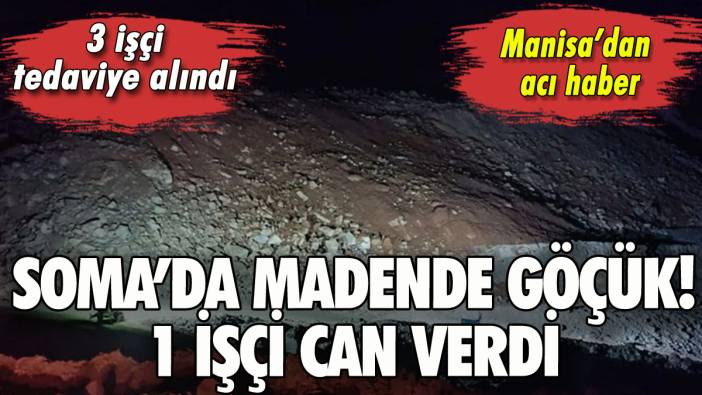 Soma'da madende göçük: 1 işçi can verdi