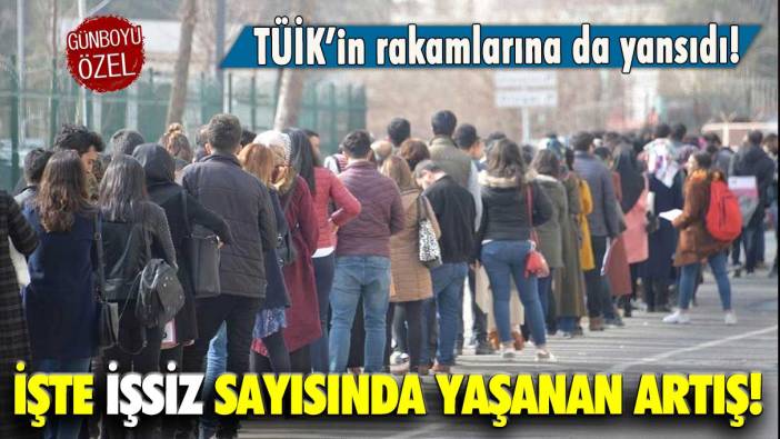 TÜİK'in rakamlarına yansıdı: İşte işsiz sayısında yaşanan artış