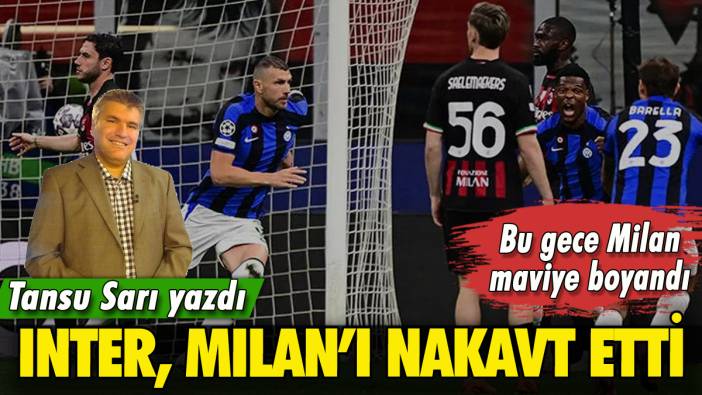 İnter Milan'ı nakavt etti: Tansu Sarı yazdı