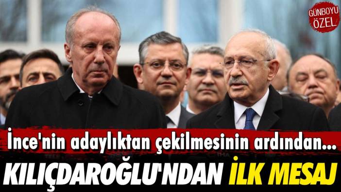 İnce'nin adaylıktan çekilmesinin ardından Kılıçdaroğlu'ndan ilk mesaj