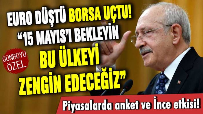 Seçim anketleri piyasayı hareketlendirdi: Kılıçdaroğlu'ndan borsa paylaşımı!