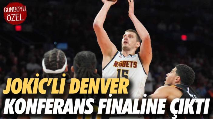 Jokic’li Denver konferans finaline çıktı