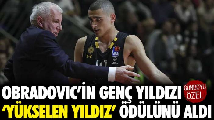 Obradovic’in genç yıldızına ‘yükselen yıldız’ ödülü