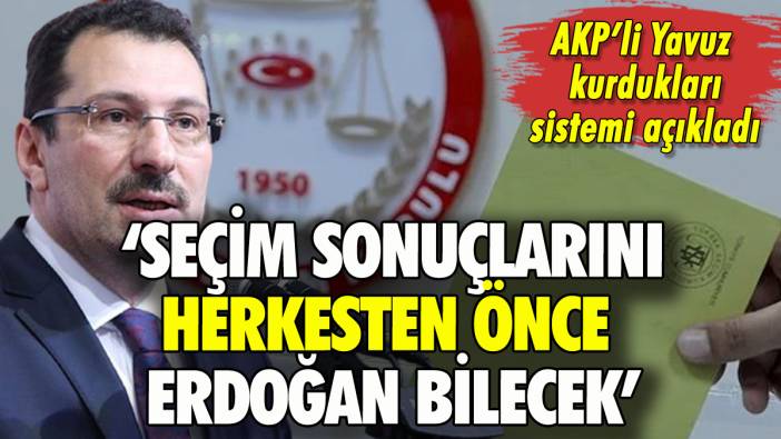 AKP'li Ali İhsan Yavuz: Sonuçları herkesten önce cumhurbaşkanımız bilecek