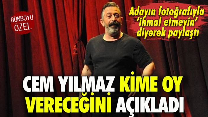 Cem Yılmaz kime oy vereceğini 'İhmal etmeyin' uyarısıyla duyurdu