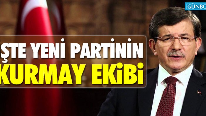 İşte Davutoğlu'nun partisindeki kurmay ekibi!