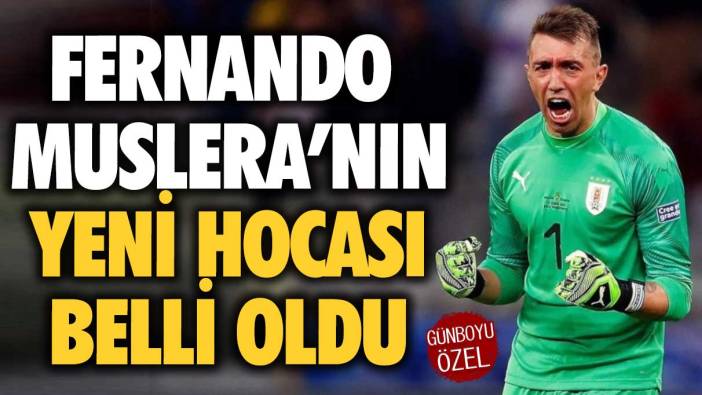 Muslera’nın yeni hocası belli oldu