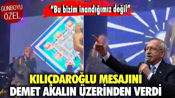 Kılıçdaroğlu mesajını Demet Akalın üzerinden verdi! “Bu bizim inandığımız değil"