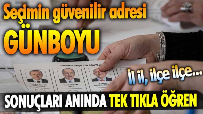 Seçimin güvenilir adresi Günboyu… İl il, ilçe ilçe yasaklar kalkar kalmaz sonuçları anında tek tıkla öğren