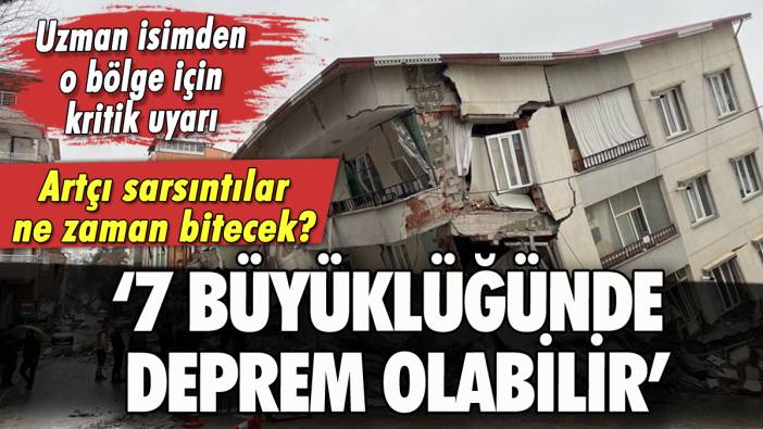 O bölge için kritik uyarı: 7 büyüklüğünde deprem olabilir