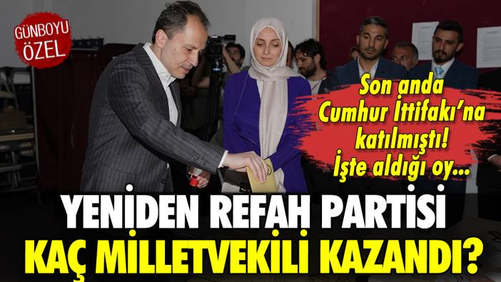 Yeniden Refah Partisi kaç milletvekili çıkarıyor?