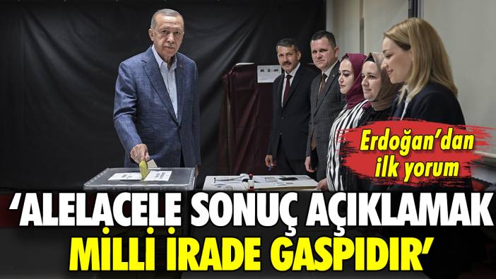 Erdoğan'dan ilk sandık açıklaması: Milli irade gaspı vurgusu