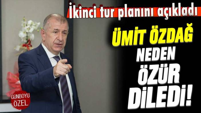 Ümit Özdağ ikinci tur planını açıkladı: Neden özür diledi?