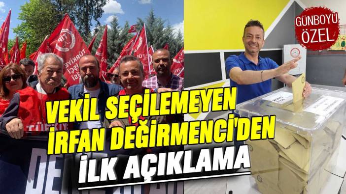 Vekil seçilemeyen İrfan Değirmenci'den ilk açıklama