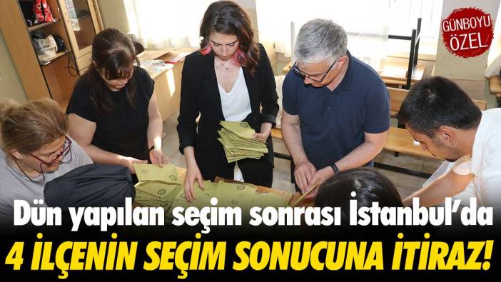 İstanbul'da 4 ilçenin seçim sonucuna itiraz!