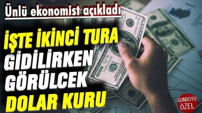 Ünlü ekonomist açıkladı: İşte ikinci tura gidilirken görülecek dolar kuru