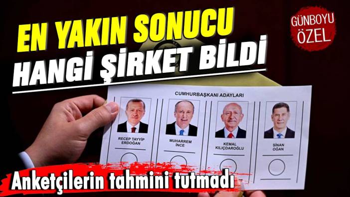 Anketçilerin tahmini tutmadı! En yakın sonucu hangi şirket bildi