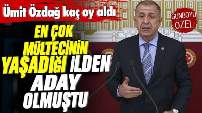 En çok mültecinin yaşadığı şehri seçmişti: Ümit Özdağ yüzde kaç oy aldı?