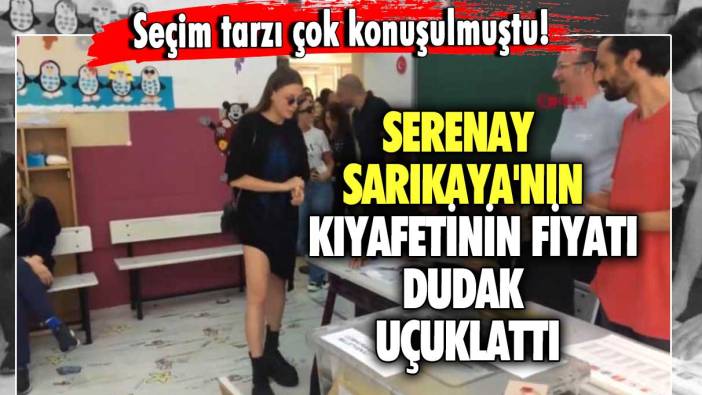 Seçim tarzı çok konuşulmuştu! Serenay Sarıkaya'nın  kıyafetinin fiyatı dudak uçuklattı