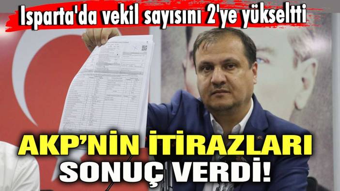 AKP'nin itirazları sonuç verdi! Isparta'da vekil sayısını 2'ye yükseltti