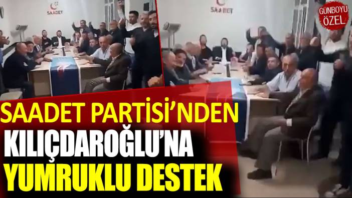 Saadet Partisi'nden Kılıçdaroğlu'na yumruklu destek!