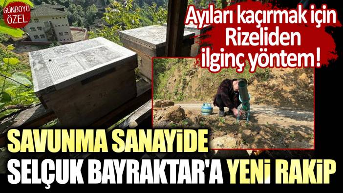 Ayıları kaçırmak için Rizeliden ilginç yöntem: Savunma sanayide Selçuk Bayraktar'a yeni rakip!