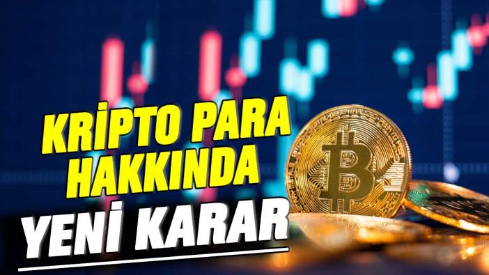 Kripto para hakkında yeni karar: Hiçbir zaman tanınmayacak