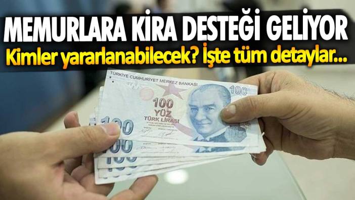 Milyonlarca memura kira desteği geliyor! Kimler yararlanabilecek? İşte tüm detaylar…