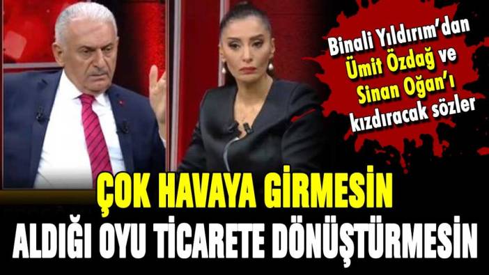 Binali Yıldırım'dan Ümit Özdağ ile Sinan Oğan'ı canlı yayında kızdıracak sözler