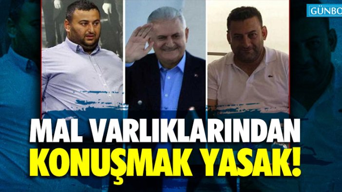 Binali Yıldırım ve oğullarını mal varlıklarını konuşmak yasak!