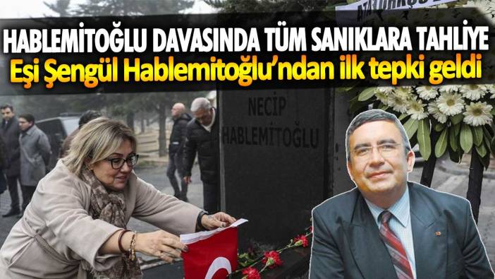 Necip Hablemitoğlu cinayeti davasından yargılanan tüm sanıklara tahliye! Şengül Hablemitoğlu’ndan ilk tepki geldi