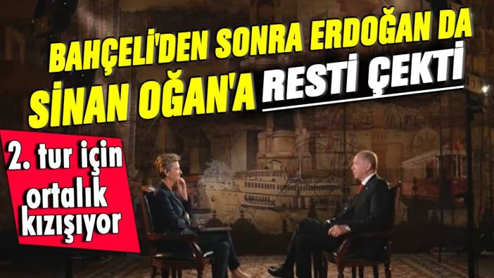 2. tur için ortalık kızışıyor! Bahçeli'den sonra Erdoğan da Sinan Oğan'a resti çekti