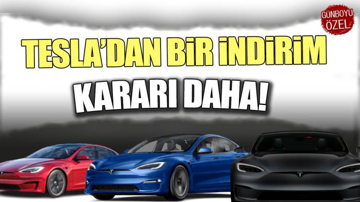 Tesla'dan bir indirim kararı daha!