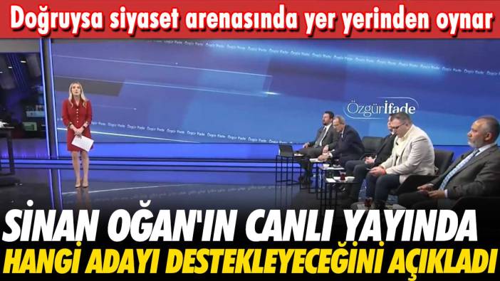 Sinan Oğan’ın canlı yayında hangi adayı destekleyeceğini açıkladı