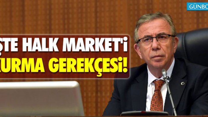 İşte Mansur Yavaş'ın Halk Market'i kurma gerekçesi!