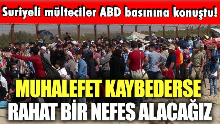 Suriyeli mülteciler ABD basınına konuştu: "Muhalefet kaybederse nefes alacağız"