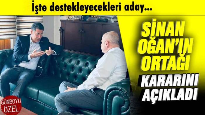 Sinan Oğan'ın ortağı kararını açıkladı: İşte destekleyecekleri aday