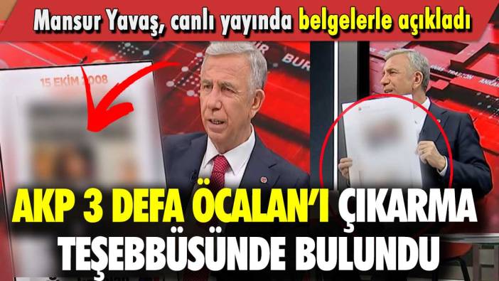 AKP 3 defa Öcalan’ı çıkarma teşebbüsünde bulundu: Mansur Yavaş, canlı yayında belgelerle açıkladı