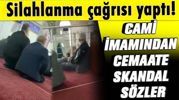 Cami imamından cemaate skandal sözler! Silahlanma çağrısı yaptı