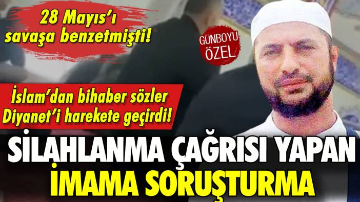 Cemaate 28 Mayıs için silahlanma çağrısı yapan imama soruşturma