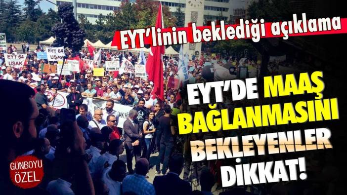 EYT'de henüz bağlanmayan maaşlar hakkında açıklama