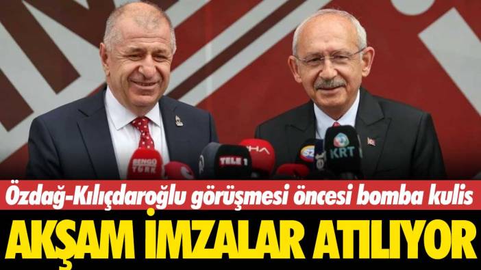 Özdağ-Kılıçdaroğlu görüşmesi öncesi bomba kulis: Akşam imzalar atılıyor