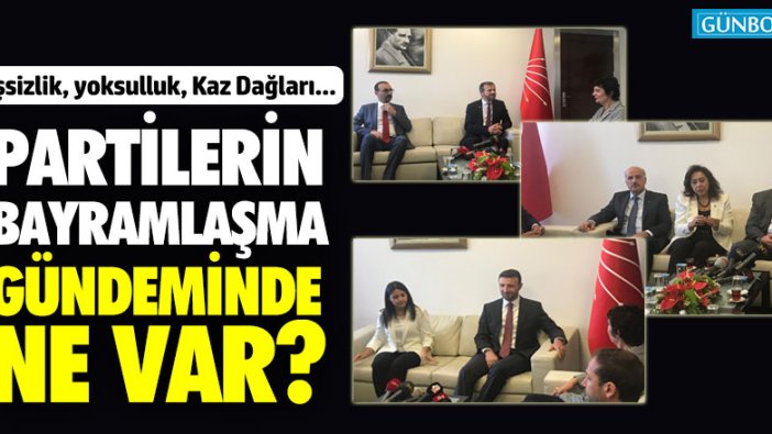 Partilerin bayramlaşma gündeminde ne var?