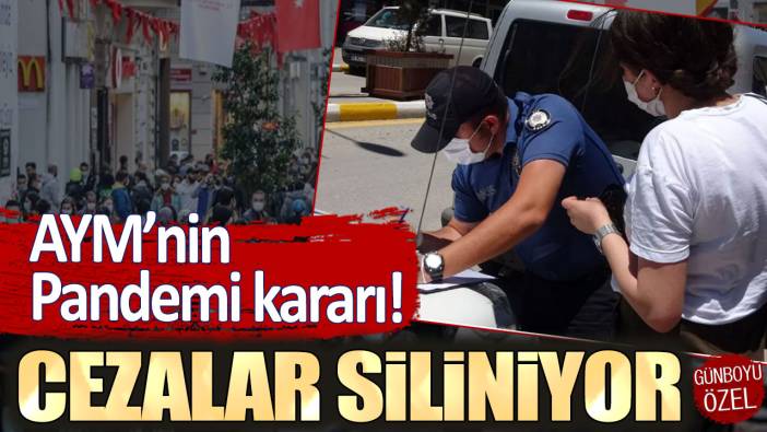 Anayasa Mahkemesi'nden pandemi kararı: Cezalar silinecek!