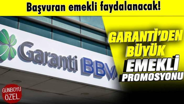 Garanti'den büyük emekli promosyonu: Başvuran faydalanacak