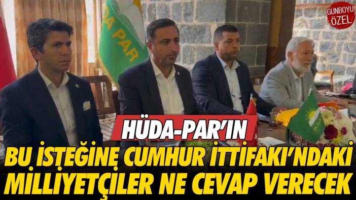 HÜDA PAR'ın bu isteğine Cumhur İttifakı’ndaki milliyetçiler ne diyecek