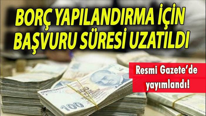 Borç yapılandırma için başvuru süresi uzatıldı!