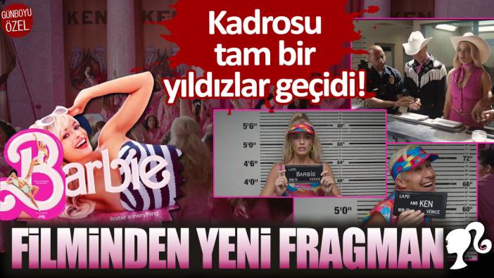 Kadrosu tam bir yıldızlar geçidi olan 'Barbie' filminden yeni fragman!